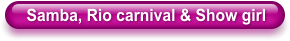Samba, Rio carnival & Show girl