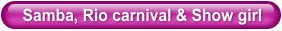 Samba, Rio carnival & Show girl